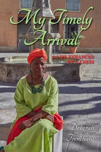 Cover image for My Timely Arrival: A Life Enhanced by Illness