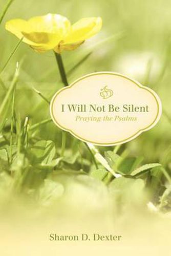 Cover image for I Will Not Be Silent: Praying the Psalms