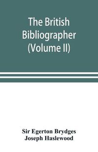 Cover image for The British bibliographer (Volume II)