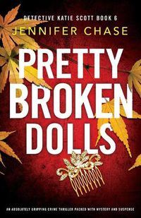 Cover image for Pretty Broken Dolls: An absolutely gripping crime thriller packed with mystery and suspense