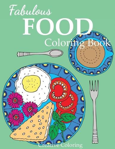 Cover image for Fabulous Food Coloring Book: An Adult Coloring Book for Food Lovers