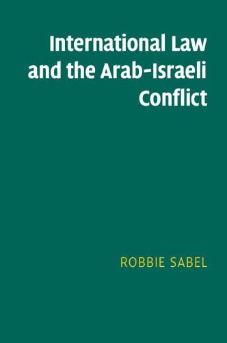 Cover image for International Law and the Arab-Israeli Conflict