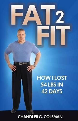 Cover image for Fat 2 Fit: How I Lost 54 LBS. In 42 Days