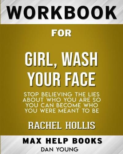 Workbook for Girl, Wash Your Face: Stop Believing the Lies About Who You Are so You Can Become Who You Were Meant to Be