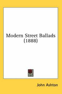 Cover image for Modern Street Ballads (1888)