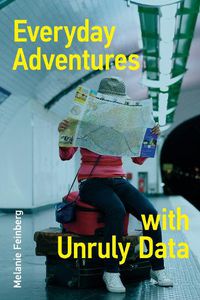 Cover image for Everyday Adventures with Unruly Data