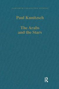 Cover image for The Arabs and the Stars: Texts and Traditions on the Fixed Stars and Their Influence in Medieval Europe