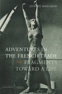 Cover image for Adventures in the French Trade: Fragments Toward a Life