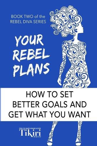 Cover image for Your Rebel Plans: 4 Simple Steps to Getting Unstuck and Making Progress Today