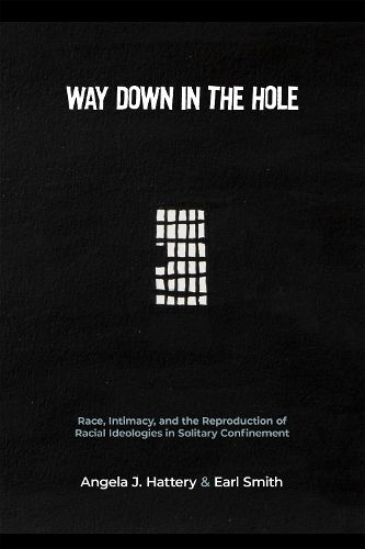 Way Down in the Hole: Race, Intimacy, and the Reproduction of Racial Ideologies in Solitary Confinement