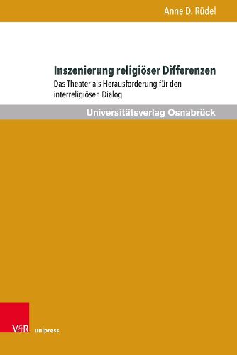 Cover image for Inszenierung Religioser Differenzen: Das Theater ALS Herausforderung Fur Den Interreligiosen Dialog