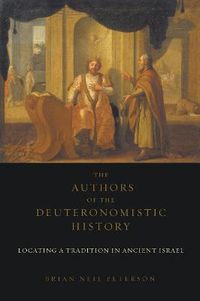 Cover image for The Authors of the Deuteronomistic History: Locating a Tradition in Ancient Israel