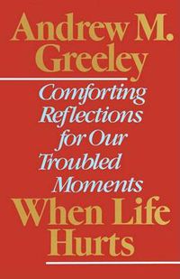 Cover image for When Life Hurts: Comforting Reflections for Our Troubled Moments