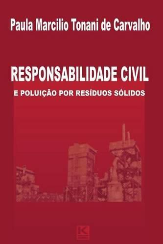 Cover image for Responsabilidade civil e poluicao por residuos solidos: de acordo com a Lei 12.305 e Decreto 7.404/ 2010