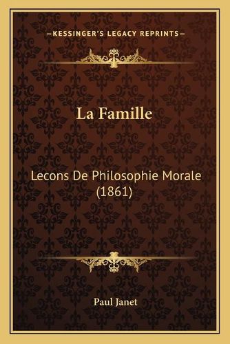 La Famille: Lecons de Philosophie Morale (1861)