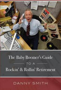 Cover image for The Baby Boomer's Guide to a Rockin' & Rollin' Retirement