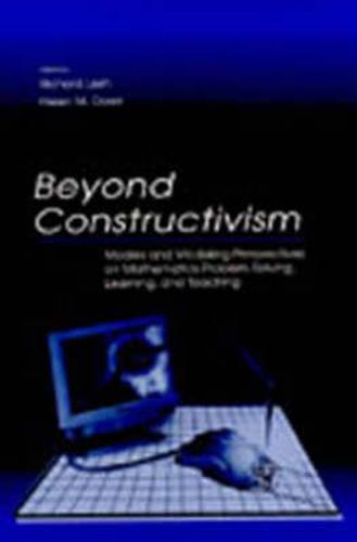 Cover image for Beyond Constructivism: Models and Modeling Perspectives on Mathematics Problem Solving, Learning, and Teaching