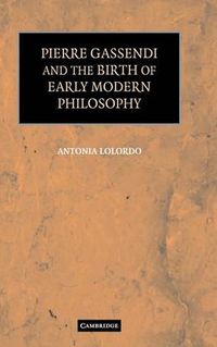 Cover image for Pierre Gassendi and the Birth of Early Modern Philosophy