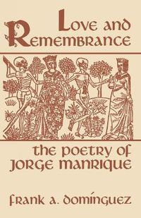 Cover image for Love and Remembrance: The Poetry of Jorge Manrique