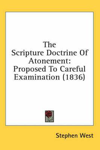 Cover image for The Scripture Doctrine of Atonement: Proposed to Careful Examination (1836)