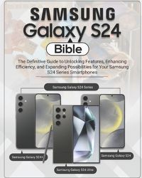 Cover image for Samsung Galaxy S24 Bible