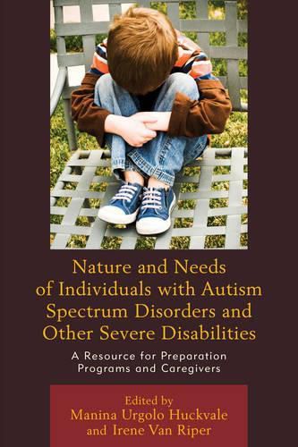 Cover image for Nature and Needs of Individuals with Autism Spectrum Disorders and Other Severe Disabilities: A Resource for Preparation Programs and Caregivers