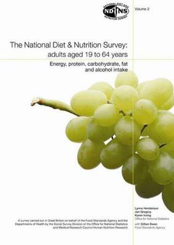 National Diet and Nutrition Survey: Vol. 2: Energy, Protein, Carbohydrate, Fat and Alcohol Intake