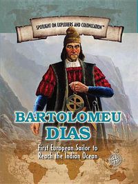 Cover image for Bartolomeu Dias: First European Sailor to Reach the Indian Ocean