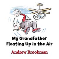 Cover image for My Grandfather Floating Up in the Air