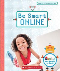 Cover image for Be Smart Online (Rookie Get Ready to Code)