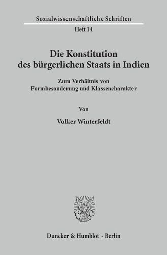 Cover image for Die Konstitution Des Burgerlichen Staats in Indien: Zum Verhaltnis Von Formbesonderung Und Klassencharakter