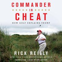 Cover image for Commander in Cheat: How Golf Explains Trump