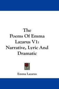 Cover image for The Poems of Emma Lazarus V1: Narrative, Lyric and Dramatic