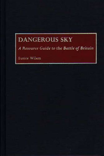 Cover image for Dangerous Sky: A Resource Guide to the Battle of Britain