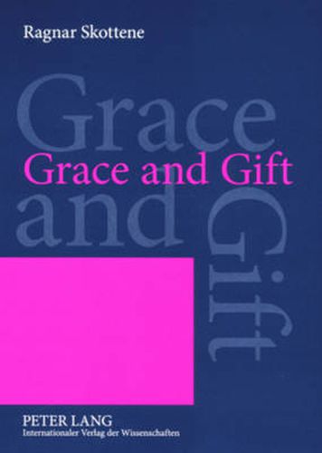 Grace and Gift: An Analysis of a Central Motif in Martin Luther's  Rationis Latomianae Confutatio