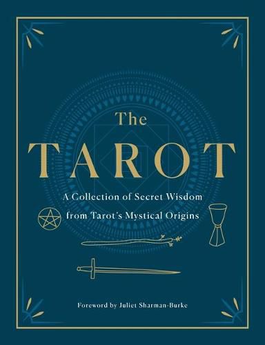 Cover image for The Tarot: A Collection of Secret Wisdom from Tarot's Mystical Origins