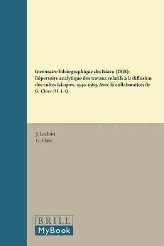 Inventaire bibliographique des Isiaca (IBIS): Repertoire analytique des travaux relatifs a la diffusion des cultes isiaques, 1940-1969. Avec la collaboration de G. Clerc. III. L-Q