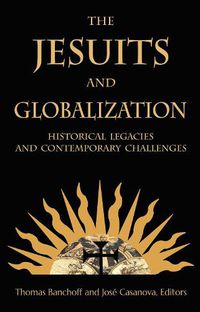 Cover image for The Jesuits and Globalization: Historical Legacies and Contemporary Challenges