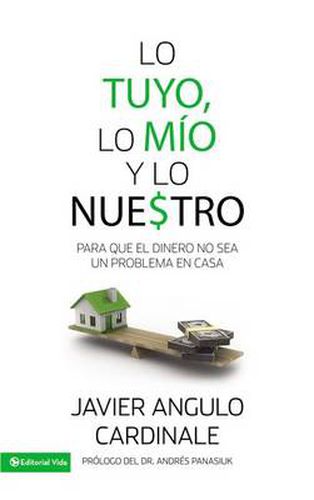 Cover image for Lo tuyo, lo mio y lo nuestro: Para que el dinero no sea un problema en casa