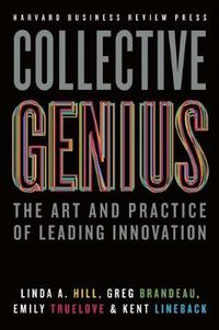 Cover image for Collective Genius: The Art and Practice of Leading Innovation