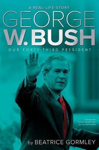 Cover image for George W. Bush: Our Forty-Third President