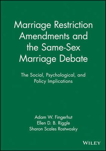 Cover image for Marriage Restriction Amendments and the Same-Sex Marriage Debate: The Social, Psychological, and Policy Implications