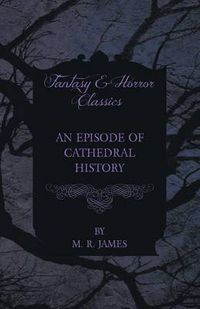 Cover image for An Episode of Cathedral History (Fantasy and Horror Classics)