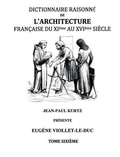 Cover image for Dictionnaire Raisonne de l'Architecture Francaise du XIe au XVIe siecle Tome VI: Tome 6