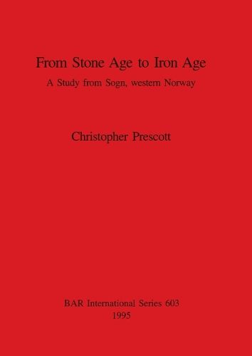 Cover image for From Stone Age to Iron Age: A Study from Sogn, western Norway