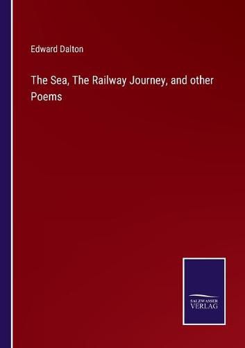 Cover image for The Sea, The Railway Journey, and other Poems