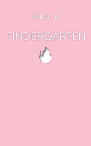 Cover image for Tindergarten: Erlebnisse aus drei Jahren Online-Dating