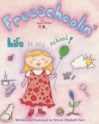 Cover image for Freeschoolin': Life Is My School!