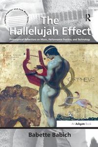 Cover image for The Hallelujah Effect: Philosophical Reflections on Music, Performance Practice, and Technology