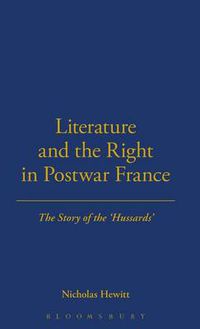 Cover image for Literature and the Right in Postwar France: The Story of the 'Hussards